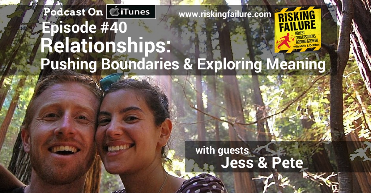 Episode #40 - Relationships: Pushing Boundaries & Exploring Meaning